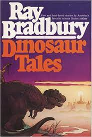 Dinosaur Tales by Ray Bradbury