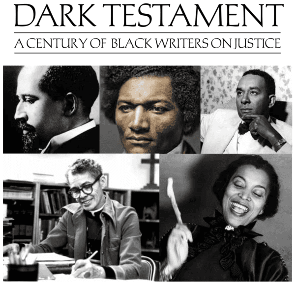 "Dark Testament: A Century of Black Writers on Justice" followed by 5 photos of famous Black American writers
